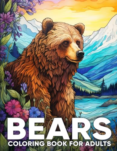 Bears Coloring Book for Adults: An Adult Coloring Book with 50 Whimsical Bear Designs for Relaxation, Stress Relief, and Wilderness Wonder ( Wild Animal Coloring Book ) von Independently published